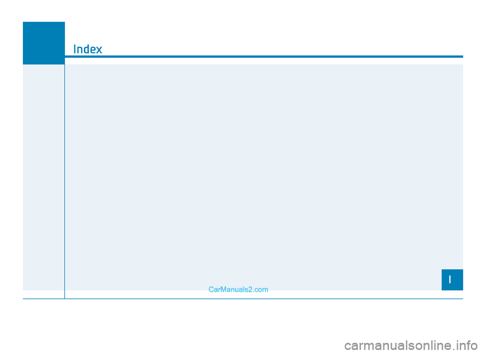 Hyundai Tucson 2019  Owners Manual - RHD (UK, Australia) I
Index
I
TLe UK Index.qxp  6/12/2018  3:27 PM  Page 1  