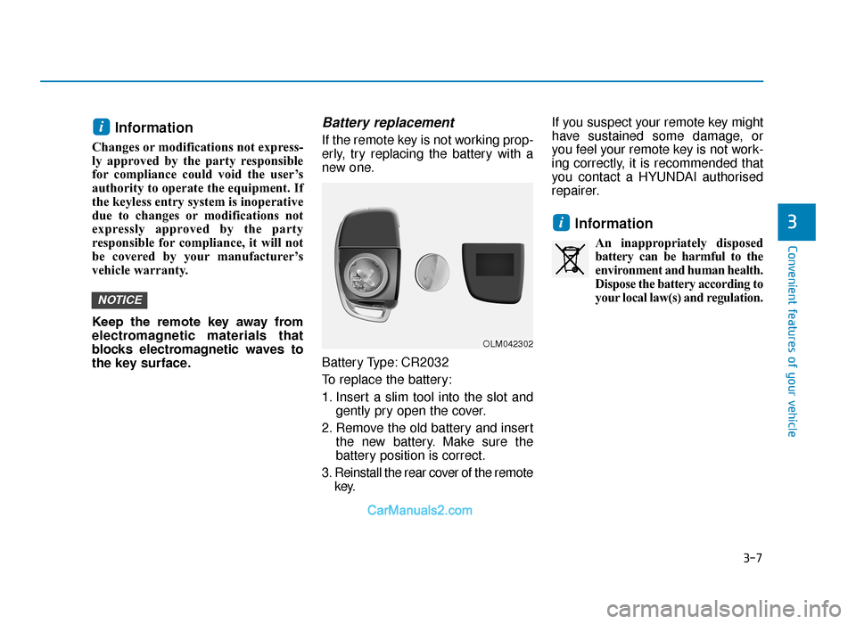 Hyundai Tucson 2019 Owners Manual - RHD (UK, Australia) 3-7
Convenient features of your vehicle
Information
Changes or modifications not express-
ly approved by the party responsible
for compliance could void the user’s
authority to operate the equipmen Hyundai Tucson 2019 Owners Manual - RHD (UK, Australia) 3-7
Convenient features of your vehicle
Information
Changes or modifications not express-
ly approved by the party responsible
for compliance could void the user’s
authority to operate the equipmen