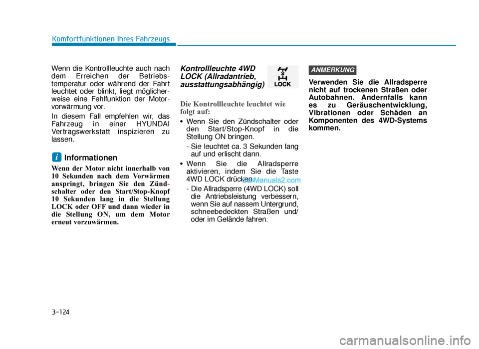 Hyundai Tucson 2019 Betriebsanleitung (in German) 3-124
Komfortfunktionen Ihres Fahrzeugs
Wenn die Kontrollleuchte auch nach
dem Erreichen der Betriebs-
temperatur oder während der Fahrt
leuchtet oder blinkt, liegt möglicher -
weise eine Fehlfunkti Hyundai Tucson 2019 Betriebsanleitung (in German) 3-124
Komfortfunktionen Ihres Fahrzeugs
Wenn die Kontrollleuchte auch nach
dem Erreichen der Betriebs-
temperatur oder während der Fahrt
leuchtet oder blinkt, liegt möglicher -
weise eine Fehlfunkti