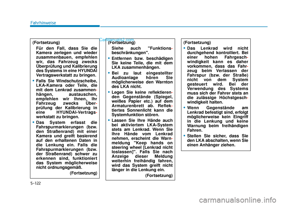 Hyundai Tucson 2019 Betriebsanleitung (in German) 5-122
Fahrhinweise(Fortsetzung) Für den Fall, dass Sie die
Kamera zerlegen und wieder
zusammenbauen, empfehlen
wir, das Fahrzeug zwecks
Überprüfung und Kalibrierung
des Systems in eine HYUNDAI
Vert Hyundai Tucson 2019 Betriebsanleitung (in German) 5-122
Fahrhinweise(Fortsetzung) Für den Fall, dass Sie die
Kamera zerlegen und wieder
zusammenbauen, empfehlen
wir, das Fahrzeug zwecks
Überprüfung und Kalibrierung
des Systems in eine HYUNDAI
Vert