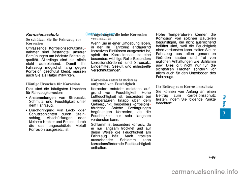 Hyundai Tucson 2019 Betriebsanleitung (in German) 7-99
7
Wartung
Korrosionsschutz
So schützen Sie Ihr Fahrzeug vor
Korrosion
Umfassende Korrosionsschutzmaß-
nahmen sind Bestandteil unserer
Bemühungen um höchste Fahrzeug-
qualität. Allerdings si Hyundai Tucson 2019 Betriebsanleitung (in German) 7-99
7
Wartung
Korrosionsschutz
So schützen Sie Ihr Fahrzeug vor
Korrosion
Umfassende Korrosionsschutzmaß-
nahmen sind Bestandteil unserer
Bemühungen um höchste Fahrzeug-
qualität. Allerdings si