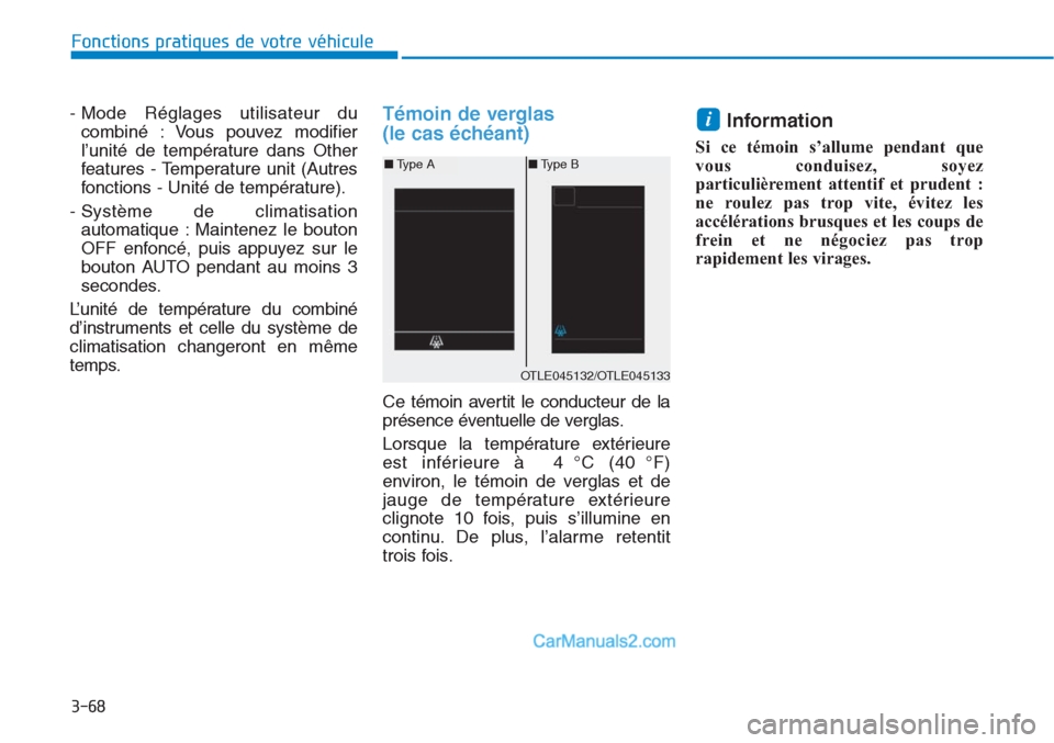 Hyundai Tucson 2019 Manuel du propriétaire (in French) 3-68
Fonctions pratiques de votre véhicule
- Mode Réglages utilisateur du
combiné : Vous pouvez modifier
l’unité de température dans Other
features - Temperature unit (Autres
fonctions - Unit Hyundai Tucson 2019 Manuel du propriétaire (in French) 3-68
Fonctions pratiques de votre véhicule
- Mode Réglages utilisateur du
combiné : Vous pouvez modifier
l’unité de température dans Other
features - Temperature unit (Autres
fonctions - Unit