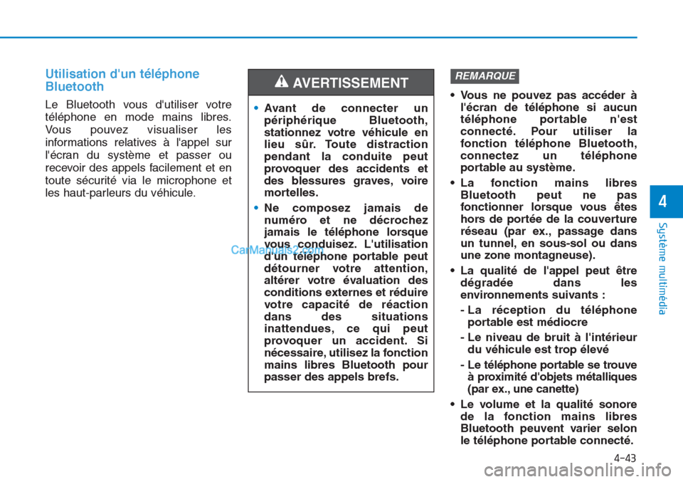 Hyundai Tucson 2019 Manuel du propriétaire (in French) 4-43
Système multimédia
4
Utilisation dun téléphone
Bluetooth
Le Bluetooth vous dutiliser votre
téléphone en mode mains libres.
Vous pouvez visualiser les
informations relatives à lappel su Hyundai Tucson 2019 Manuel du propriétaire (in French) 4-43
Système multimédia
4
Utilisation dun téléphone
Bluetooth
Le Bluetooth vous dutiliser votre
téléphone en mode mains libres.
Vous pouvez visualiser les
informations relatives à lappel su