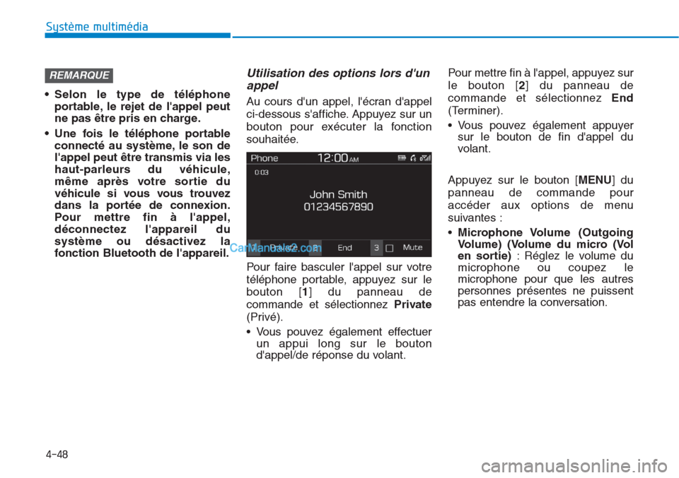 Hyundai Tucson 2019 Manuel du propriétaire (in French) 4-48
Système multimédia
• Selon le type de téléphone
portable, le rejet de lappel peut
ne pas être pris en charge.
• Une fois le téléphone portable
connecté au système, le son de
lappe Hyundai Tucson 2019 Manuel du propriétaire (in French) 4-48
Système multimédia
• Selon le type de téléphone
portable, le rejet de lappel peut
ne pas être pris en charge.
• Une fois le téléphone portable
connecté au système, le son de
lappe