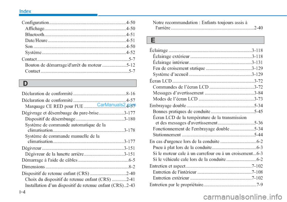 Hyundai Tucson 2019 Manuel du propriétaire (in French) I-4
Configuration ................................................................4-50
Affichage....................................................................4-50
Bluetooth...................... Hyundai Tucson 2019 Manuel du propriétaire (in French) I-4
Configuration ................................................................4-50
Affichage....................................................................4-50
Bluetooth......................