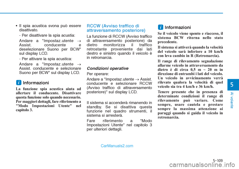 Hyundai Tucson 2019 Manuale del proprietario (in Italian) 5-109
Al volante
5
• Il spia acustica svona può essere
disattivato.
- Per disattivare la spia acustia:
Andare a "Impostaz.utente →
Assist. conducente e
deselezionare Suono per BCW"
sul display LC Hyundai Tucson 2019 Manuale del proprietario (in Italian) 5-109
Al volante
5
• Il spia acustica svona può essere
disattivato.
- Per disattivare la spia acustia:
Andare a "Impostaz.utente →
Assist. conducente e
deselezionare Suono per BCW"
sul display LC