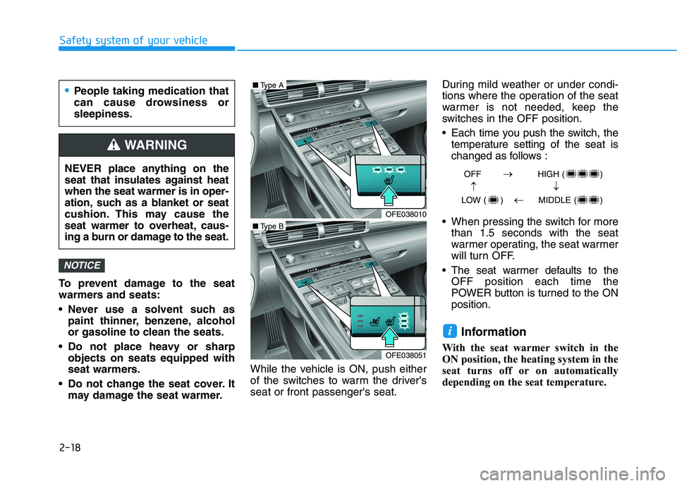 HYUNDAI NEXO 2020 Owners Manual 2-18
Safety system of your vehicle
To prevent damage to the seat
warmers and seats:
Never use a solvent such as
paint thinner, benzene, alcohol
or gasoline to clean the seats.
Do not place heavy or HYUNDAI NEXO 2020 Owners Manual 2-18
Safety system of your vehicle
To prevent damage to the seat
warmers and seats:
Never use a solvent such as
paint thinner, benzene, alcohol
or gasoline to clean the seats.
Do not place heavy or