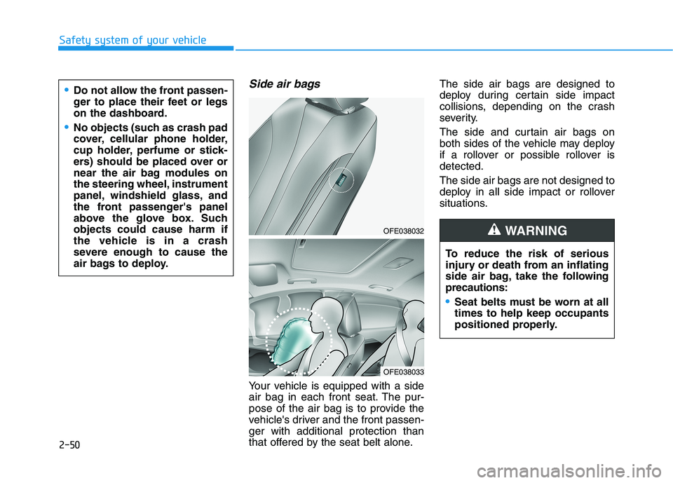 HYUNDAI NEXO 2020 Owners Manual Safety system of your vehicle
Side air bags
Your vehicle is equipped with a side
air bag in each front seat. The pur-
pose of the air bag is to provide the
vehicles driver and the front passen-
ger HYUNDAI NEXO 2020 Owners Manual Safety system of your vehicle
Side air bags
Your vehicle is equipped with a side
air bag in each front seat. The pur-
pose of the air bag is to provide the
vehicles driver and the front passen-
ger