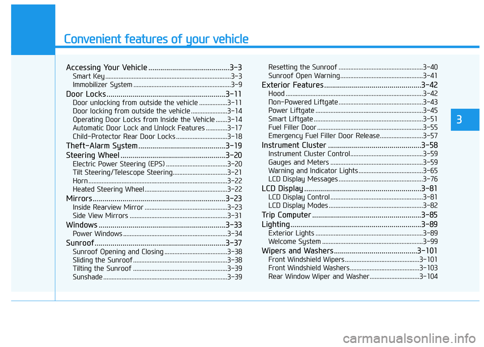 HYUNDAI NEXO 2020 Owners Manual Convenient features of your vehicle
Accessing Your Vehicle .........................................3-3
Smart Key ............................................................................3-3
Immobi HYUNDAI NEXO 2020 Owners Manual Convenient features of your vehicle
Accessing Your Vehicle .........................................3-3
Smart Key ............................................................................3-3
Immobi