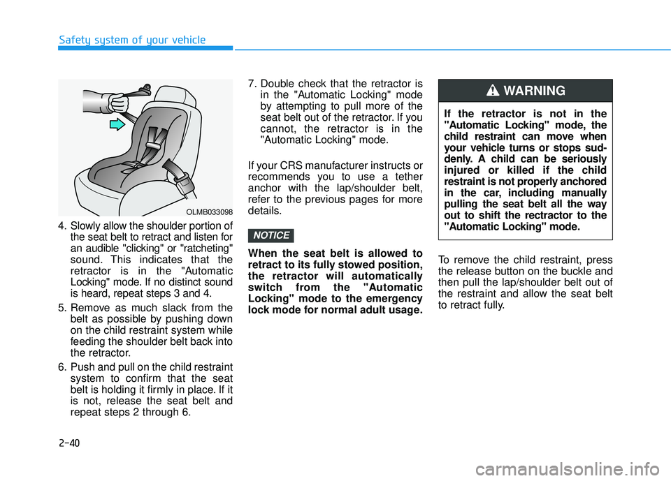 HYUNDAI VELOSTER 2019 Owners Manual 2-40
Safety system of your vehicle
4. Slowly allow the shoulder portion of the seat belt to retract and listen for
an audible "clicking" or "ratcheting"
sound. This indicates that the
retractor is in HYUNDAI VELOSTER 2019 Owners Manual 2-40
Safety system of your vehicle
4. Slowly allow the shoulder portion of the seat belt to retract and listen for
an audible "clicking" or "ratcheting"
sound. This indicates that the
retractor is in