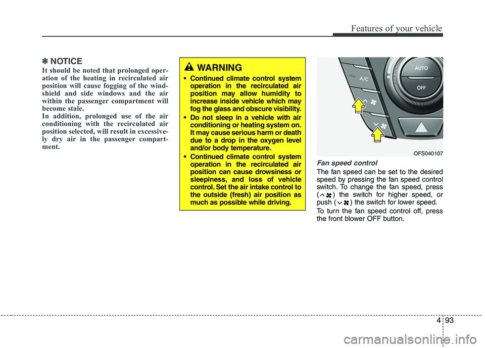 HYUNDAI VELOSTER 2015 Owners Manual 493
Features of your vehicle
✽ ✽
NOTICE
It should be noted that prolonged oper-
ation of the heating in recirculated air
position will cause fogging of the wind-
shield and side windows and the ai HYUNDAI VELOSTER 2015 Owners Manual 493
Features of your vehicle
✽ ✽
NOTICE
It should be noted that prolonged oper-
ation of the heating in recirculated air
position will cause fogging of the wind-
shield and side windows and the ai