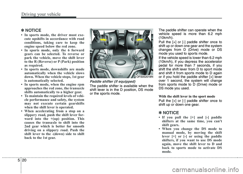 HYUNDAI VELOSTER 2015 Owners Manual Driving your vehicle
20 5
✽
✽
NOTICE
• In sports mode, the driver must exe-
cute upshifts in accordance with road
conditions, taking care to keep the
engine speed below the red zone.
• In spor HYUNDAI VELOSTER 2015 Owners Manual Driving your vehicle
20 5
✽
✽
NOTICE
• In sports mode, the driver must exe-
cute upshifts in accordance with road
conditions, taking care to keep the
engine speed below the red zone.
• In spor