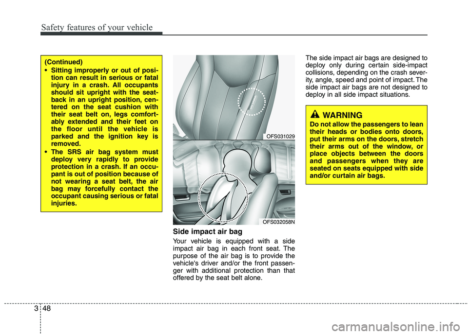 HYUNDAI VELOSTER 2015 Owners Manual Safety features of your vehicle
48 3
Side impact air bag
Your vehicle is equipped with a side
impact air bag in each front seat. The
purpose of the air bag is to provide the
vehicles driver and/or th HYUNDAI VELOSTER 2015 Owners Manual Safety features of your vehicle
48 3
Side impact air bag
Your vehicle is equipped with a side
impact air bag in each front seat. The
purpose of the air bag is to provide the
vehicles driver and/or th
