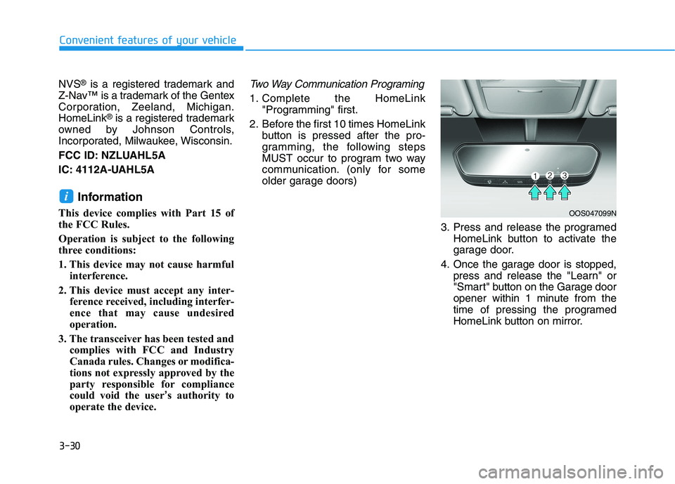 HYUNDAI KONA 2021  Owners Manual 3-30
Convenient features of your vehicle
NVS
®is a registered trademark and
Z-Nav™ is a trademark of the Gentex
Corporation, Zeeland, Michigan.
HomeLink
®is a registered trademark
owned by Johnson