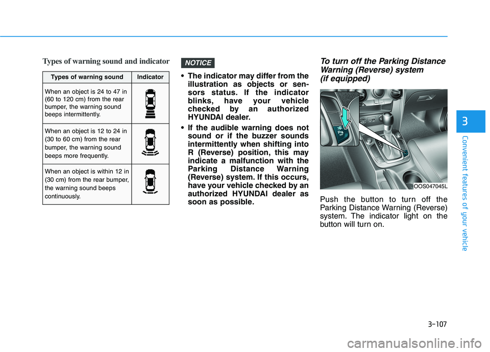 HYUNDAI KONA 2021 Owners Manual 3-107
Convenient features of your vehicle
3
Types of warning sound and indicator
The indicator may differ from the
illustration as objects or sen-
sors status. If the indicator
blinks, have your vehi HYUNDAI KONA 2021 Owners Manual 3-107
Convenient features of your vehicle
3
Types of warning sound and indicator
The indicator may differ from the
illustration as objects or sen-
sors status. If the indicator
blinks, have your vehi