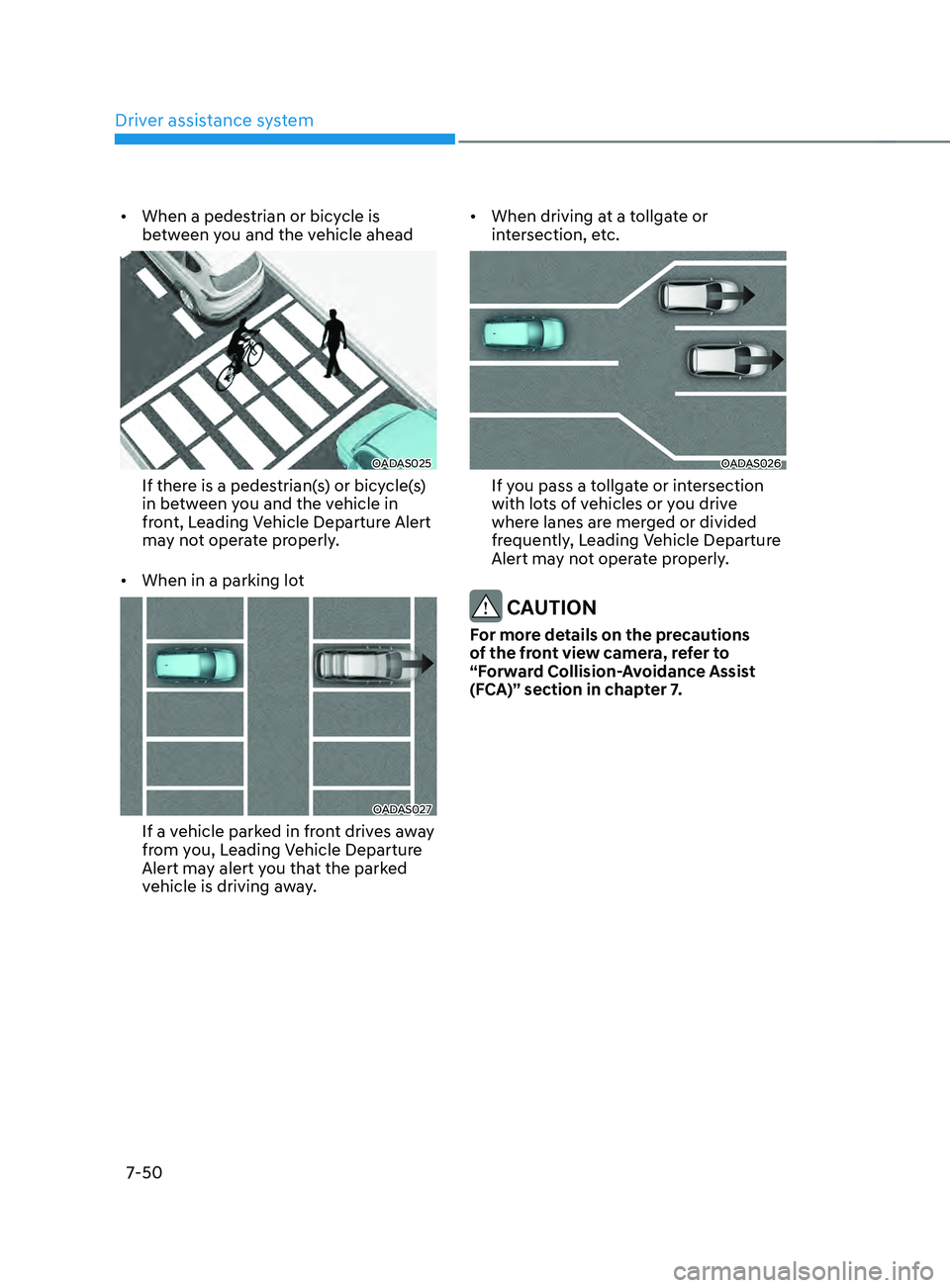 HYUNDAI SANTA FE 2021  Owners Manual Driver assistance system
7-50
•	When a pedestrian or bicycle is 
between you and the vehicle ahead
OADAS025
If there is a pedestrian(s) or bicycle(s) 
in between you and the vehicle in 
front, Leadi