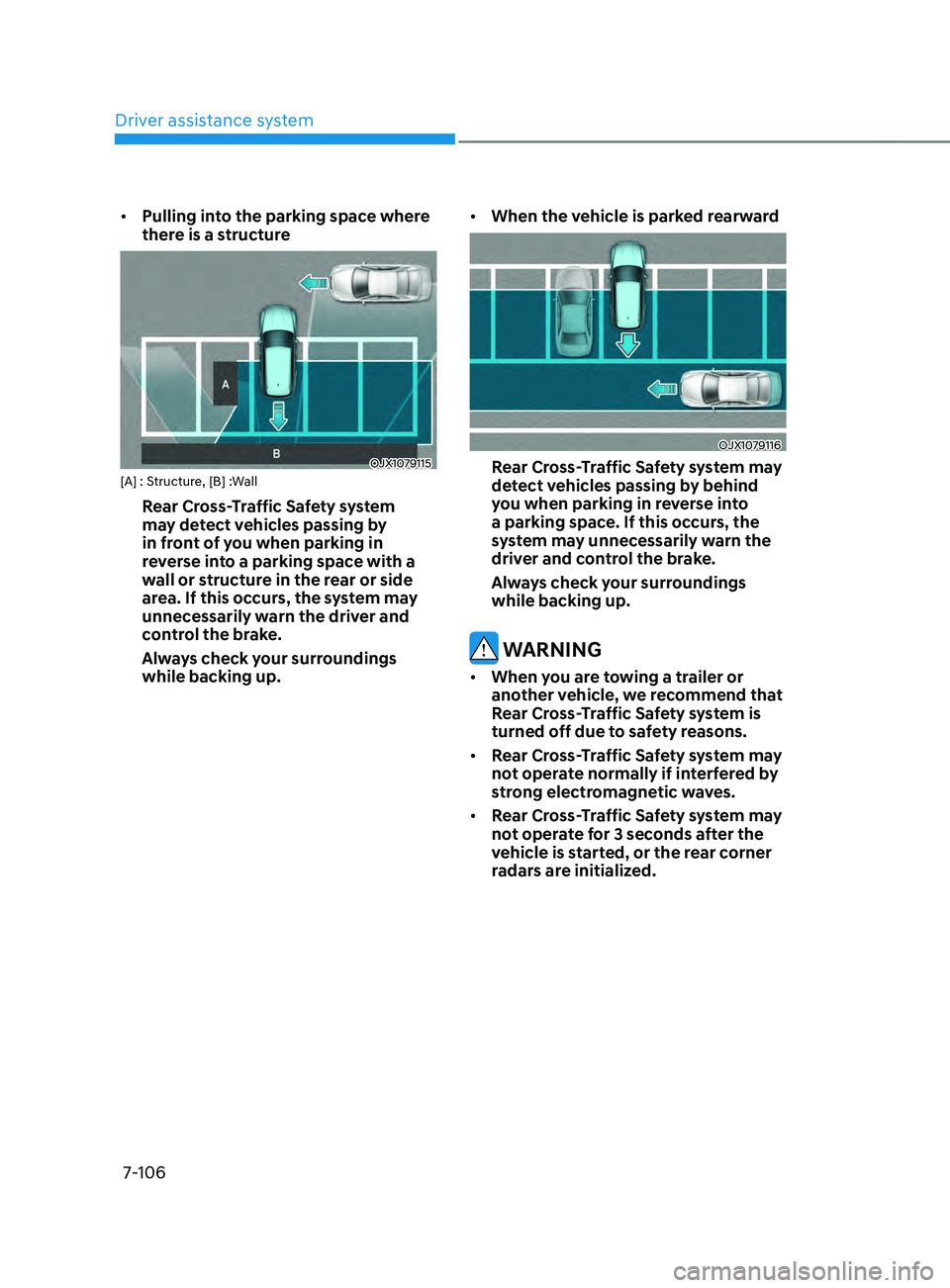 HYUNDAI SANTA FE 2021  Owners Manual Driver assistance system
7-106
•	Pulling into the parking space where 
there is a structure 
OJX1079115[A] : Structure, [B] :Wall
Rear Cross-Traffic Safety system 
may detect vehicles passing by 
in