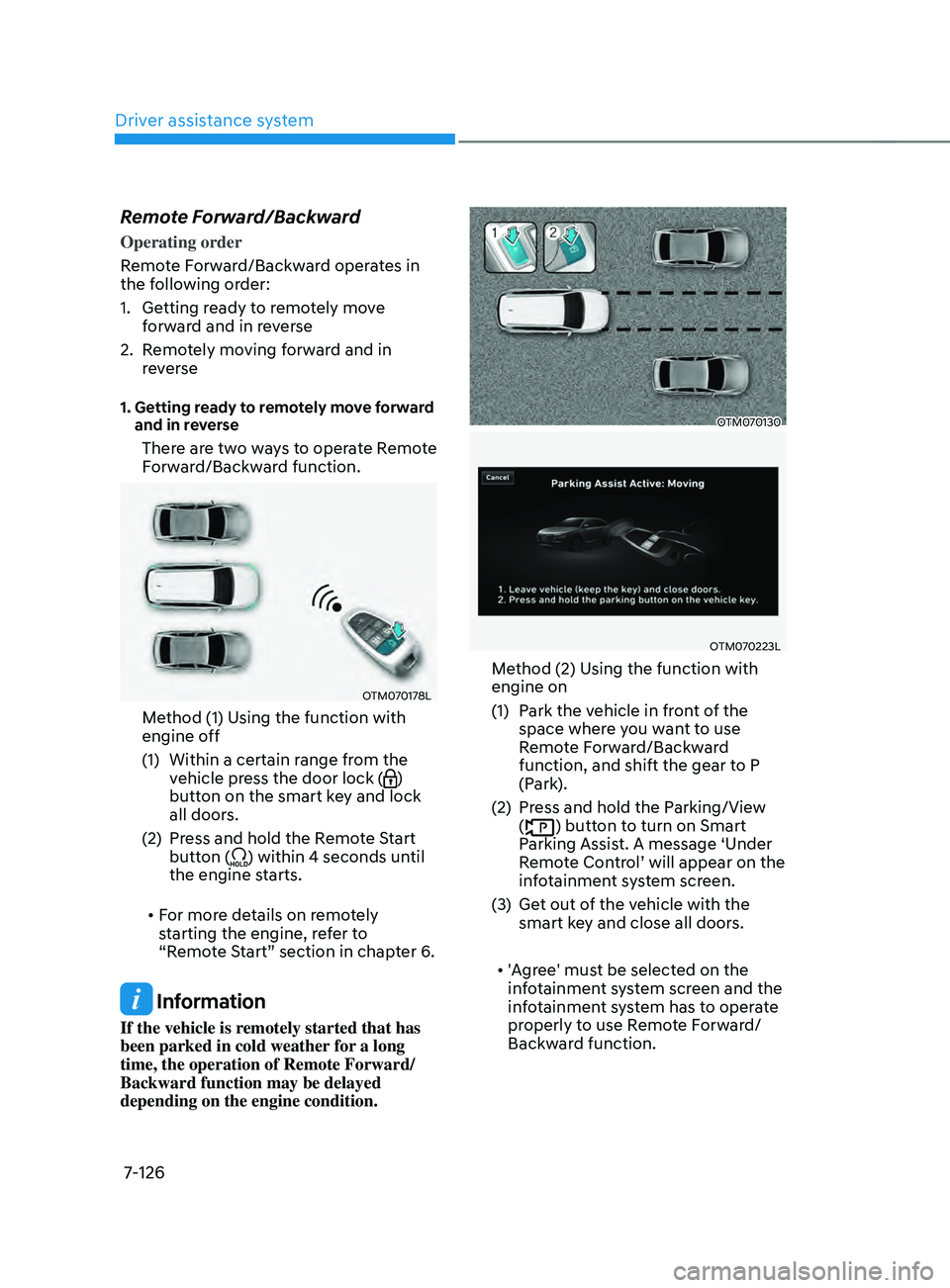 HYUNDAI SANTA FE 2021  Owners Manual Driver assistance system
7-126
Remote Forward/Backward
Operating order
Remote Forward/Backward operates in 
the following order:
1.
 Getting r
eady to remotely move 
forward and in reverse
2.
 Remo

t