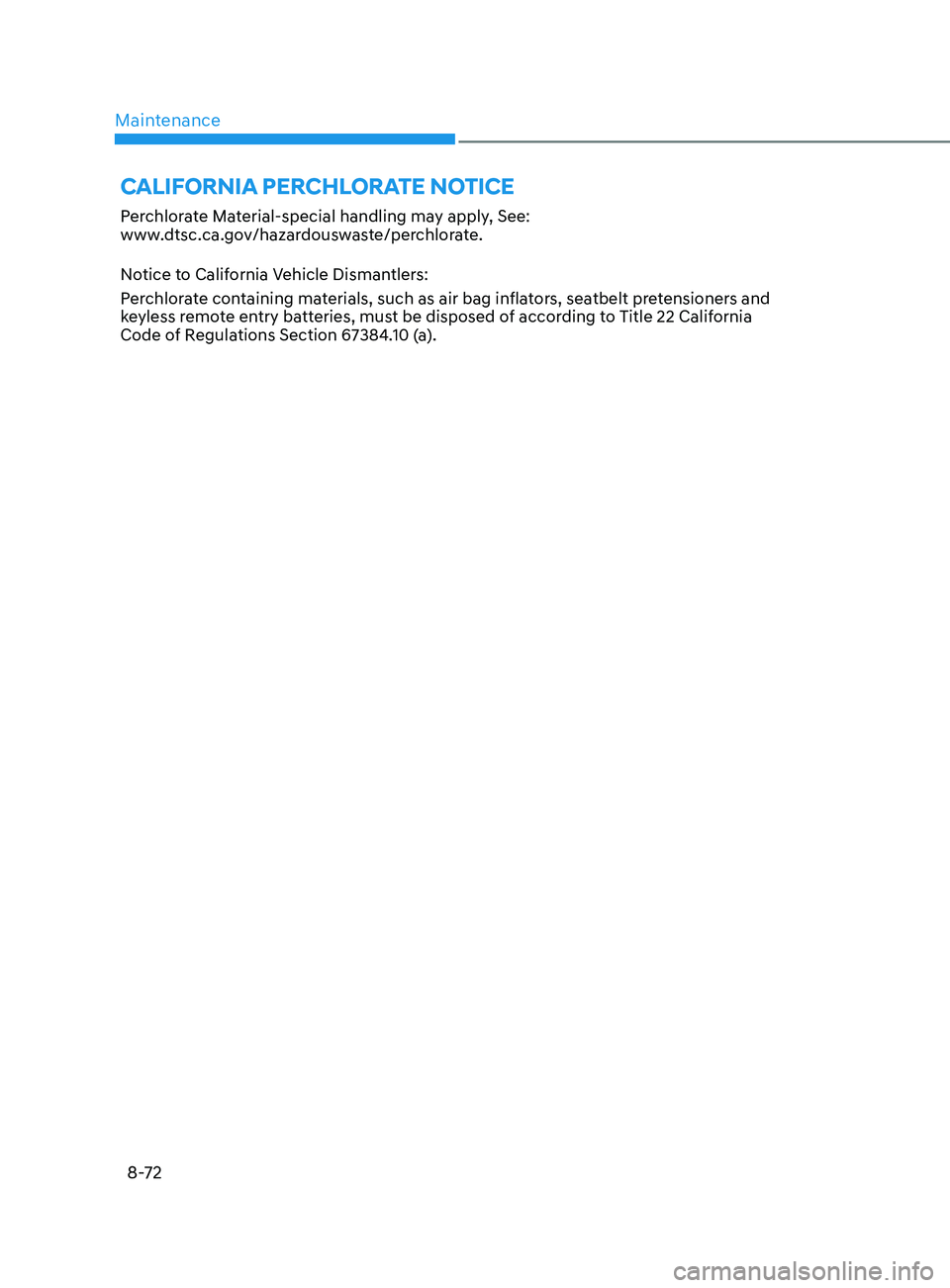 HYUNDAI SONATA 2021  Owners Manual Maintenance
8-72
Perchlorate Material-special handling may apply, See: 
www.dtsc.ca.gov/hazardouswaste/perchlorate.
Notice to California Vehicle Dismantlers:
Perchlorate containing materials, such as 