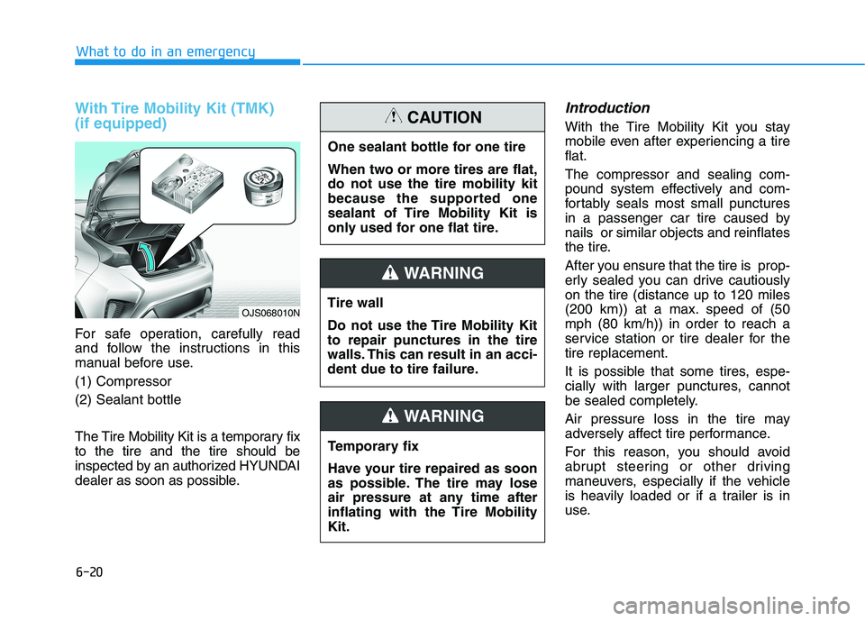 HYUNDAI VELOSTER 2021  Owners Manual 6-20
With Tire Mobility Kit (TMK) 
(if equipped)
For safe operation, carefully read
and follow the instructions in this
manual before use.
(1) Compressor
(2) Sealant bottle
The Tire Mobility Kit is a 