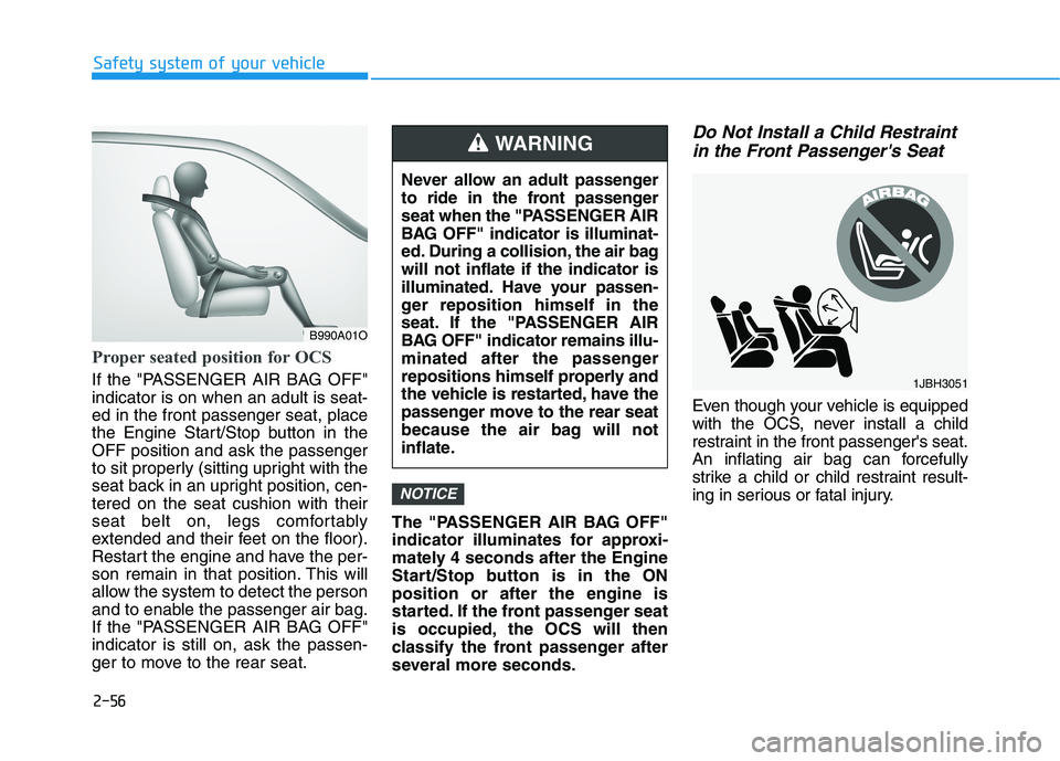 HYUNDAI VELOSTER 2021 Owners Manual 2-56
Safety system of your vehicle
Proper seated position for OCS
If the "PASSENGER AIR BAG OFF"
indicator is on when an adult is seat-
ed in the front passenger seat, place
the Engine Start/Stop butt HYUNDAI VELOSTER 2021 Owners Manual 2-56
Safety system of your vehicle
Proper seated position for OCS
If the "PASSENGER AIR BAG OFF"
indicator is on when an adult is seat-
ed in the front passenger seat, place
the Engine Start/Stop butt