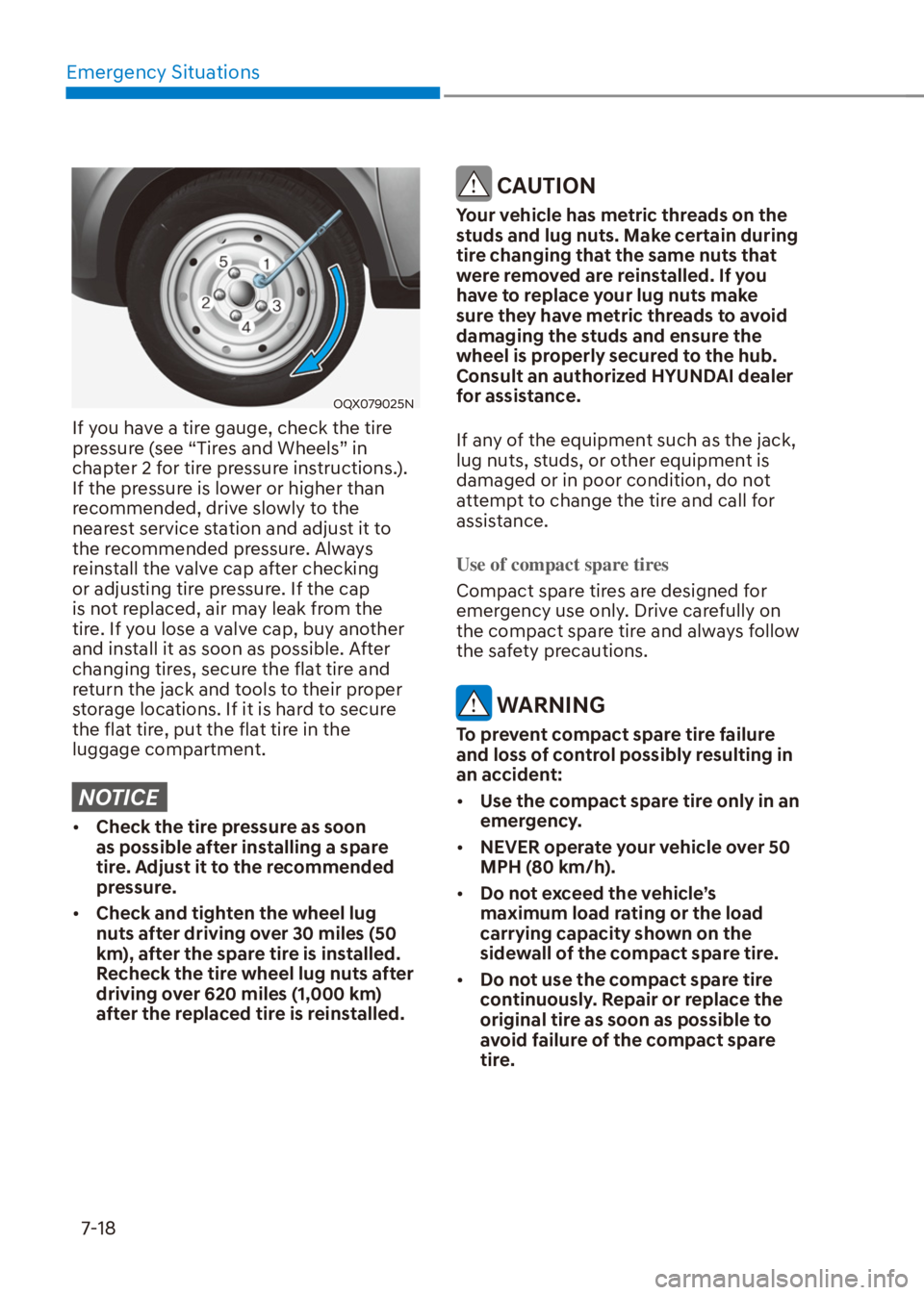 HYUNDAI VENUE 2021  Owners Manual Emergency Situations
7-18
OQX079025N
If you have a tire gauge, check the tire 
pressure (see “Tires and Wheels” in 
chapter 2 for tire pressure instructions.). 
If the pressure is lower or higher 