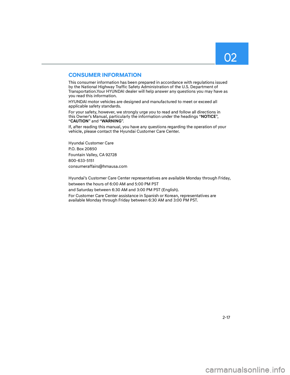HYUNDAI ELANTRA 2022  Owners Manual 02
2-17
CONSUMER INFORMATION
This consumer information has been prepared in accordance with regulations issued 
by the National Highway Traffic Safety Administration of the U.S. Department of 
Transpo