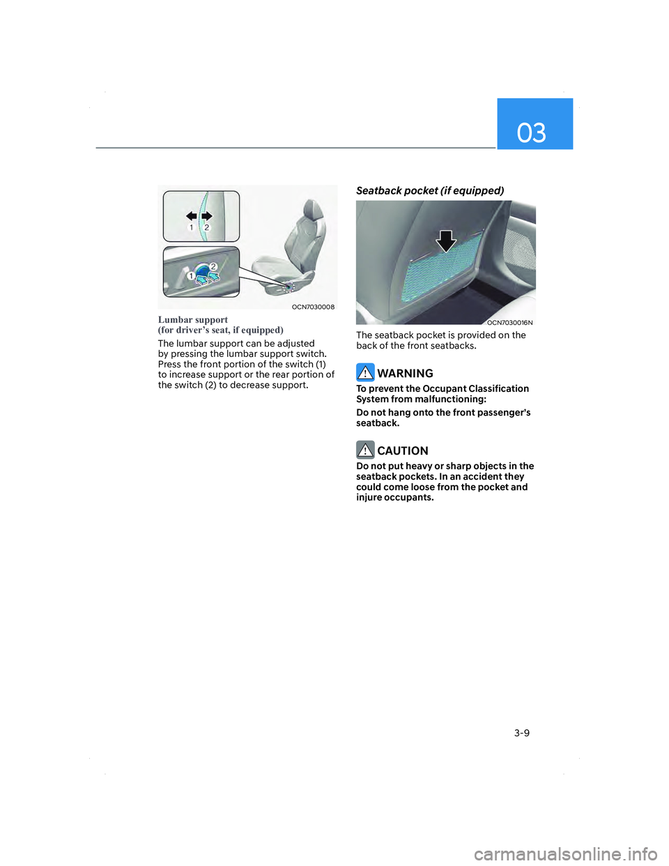 HYUNDAI ELANTRA 2022  Owners Manual 03
3-9
OCN7030008OCN7030008
�/�X�P�E�D�U��V�X�S�S�R�U�W�
��I�R�U��G�U�L�Y�H�U�