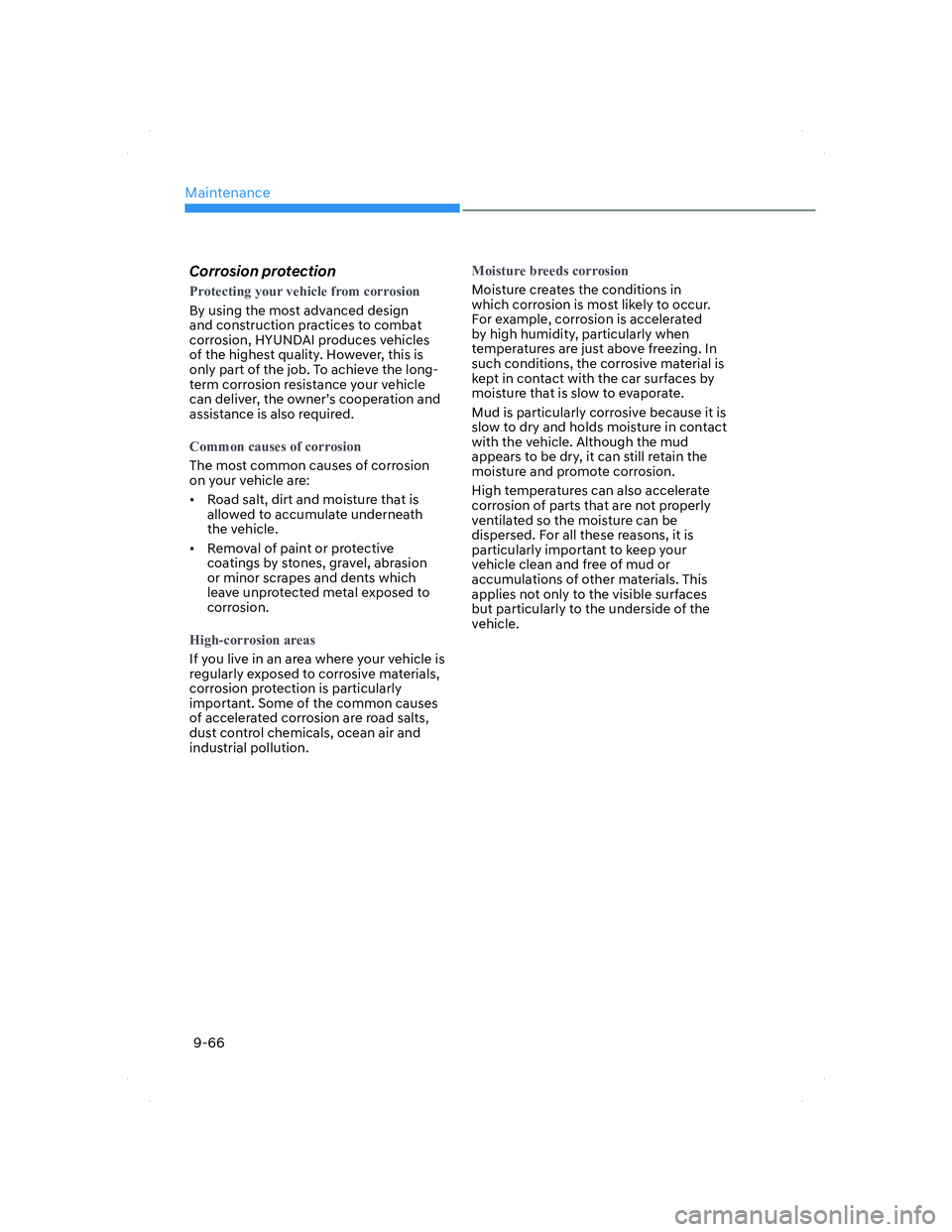 HYUNDAI ELANTRA 2022  Owners Manual Maintenance
9-66
Corrosion protection
�3�U�R�W�H�F�W�L�Q�J��\�R�X�U��Y�H�K�L�F�O�H��I�U�R�P��F�R�U�U�R�V�L�R�Q
By using the most advanced design 
and construction pr
actices to combat 
corrosion, 