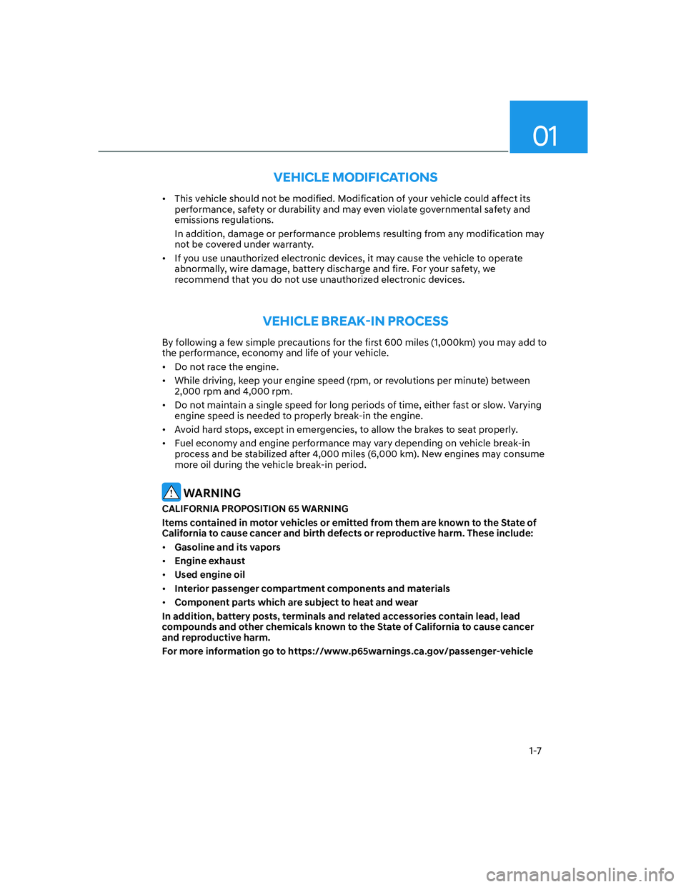 HYUNDAI SANTA FE 2022  Owners Manual 01
1-7
VEHICLE MODIFICATIONS
[�This vehicle should not be modified. Modification of your vehicle could affect its 
performance, safety or durability and may even violate governmental safety and 
emi