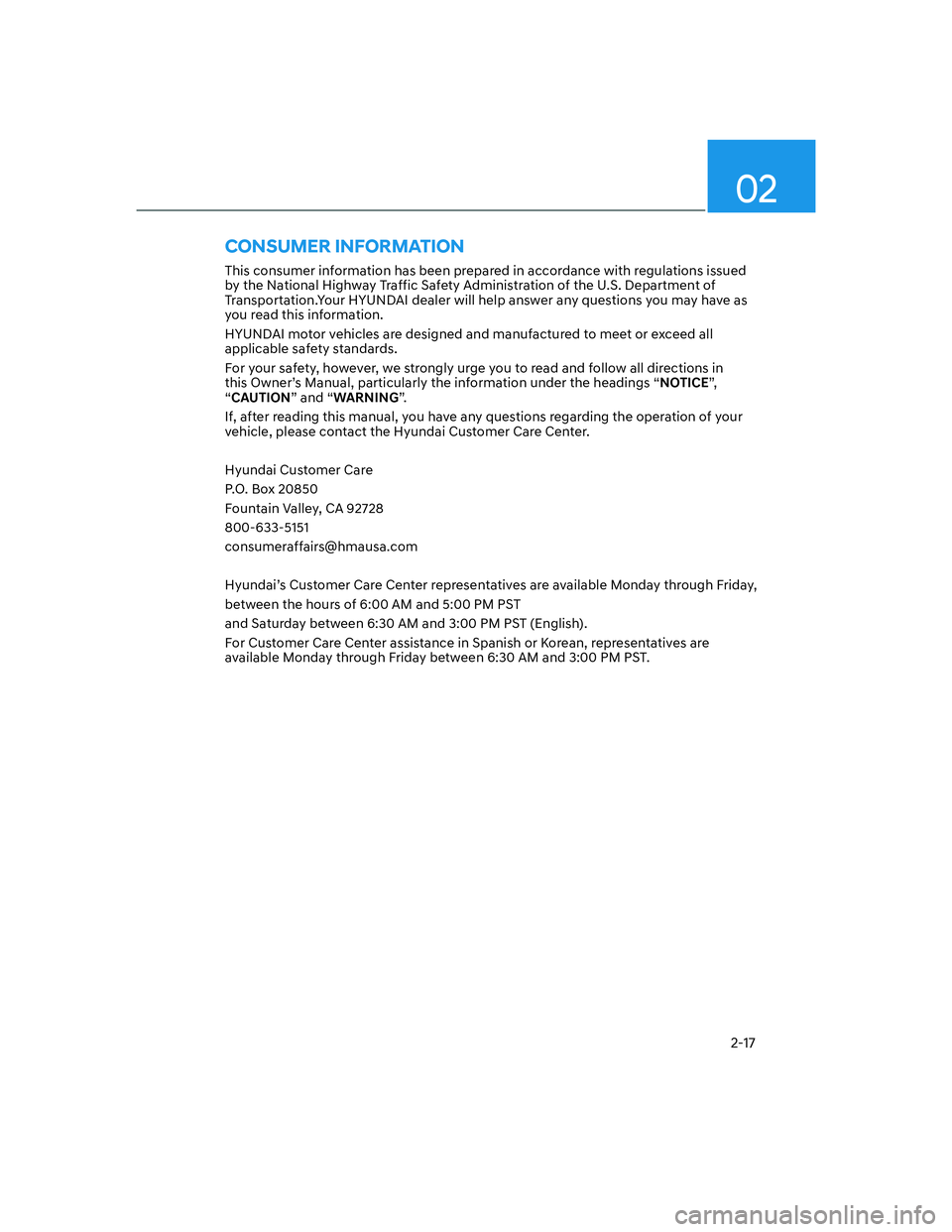 HYUNDAI SANTA FE 2022  Owners Manual 02
2-17
This consumer information has been prepared in accordance with regulations issued 
by the National Highway Traffic Safety Administration of the U.S. Department of 
Transportation.Your HYUNDAI 