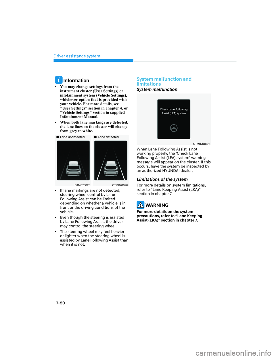 HYUNDAI SANTA FE 2022 Owners Manual Driver assistance system
7-80
Information
• You may change settings from the
instrument cluster (User Settings) or
infotainment system (Vehicle Settings),
whichever option that is provided with HYUNDAI SANTA FE 2022 Owners Manual Driver assistance system
7-80
Information
• You may change settings from the
instrument cluster (User Settings) or
infotainment system (Vehicle Settings),
whichever option that is provided with