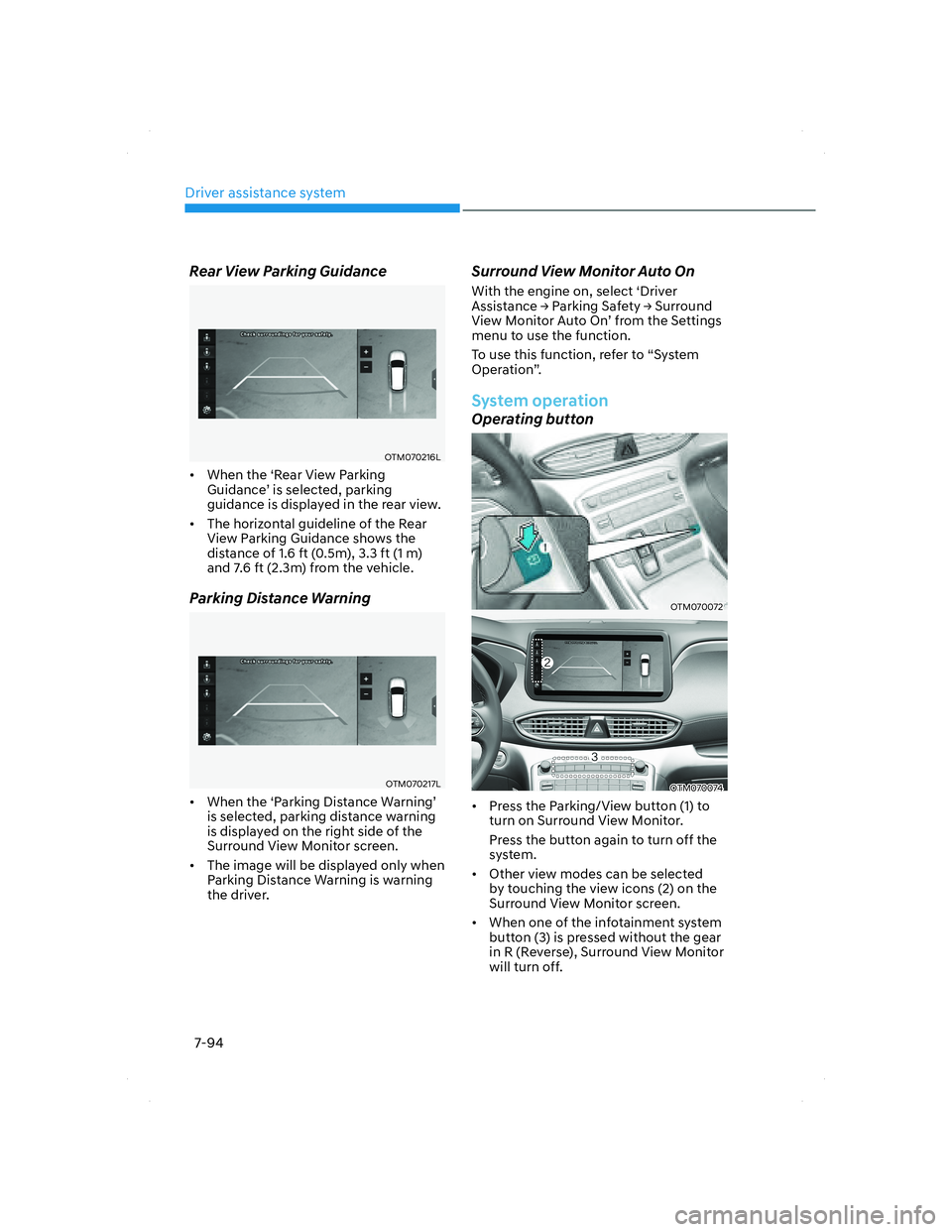 HYUNDAI SANTA FE 2022 Owners Manual Driver assistance system
7-94
Rear View Parking Guidance
OTM070216LOTM070216L
• When the ‘Rear View Parking
Guidance’ is selected, parking
guidance is displayed in the rear view.
• The ho HYUNDAI SANTA FE 2022 Owners Manual Driver assistance system
7-94
Rear View Parking Guidance
OTM070216LOTM070216L
• When the ‘Rear View Parking
Guidance’ is selected, parking
guidance is displayed in the rear view.
• The ho