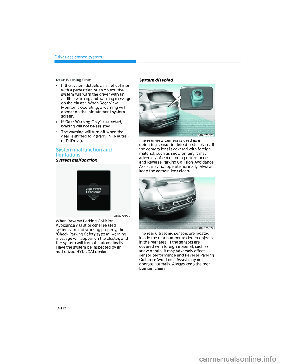 HYUNDAI SANTA FE 2022 Owners Manual Driver assistance system
7-118
Rear Warning Only
• If the system detects a risk of collision
with a pedestrian or an object, the
system will warn the driver with an
audible warning and warning m HYUNDAI SANTA FE 2022 Owners Manual Driver assistance system
7-118
Rear Warning Only
• If the system detects a risk of collision
with a pedestrian or an object, the
system will warn the driver with an
audible warning and warning m