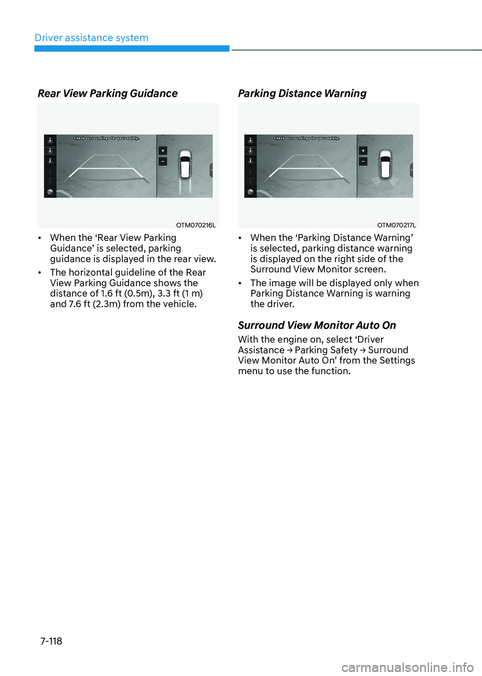 HYUNDAI TUCSON 2022  Owners Manual Driver assistance system
7-118
Rear View Parking Guidance
OTM070216L
•	When the ‘Rear View Parking Guidance’	is	selected,	parking	guidance is displayed in the rear view. 
•	 The horizontal gui