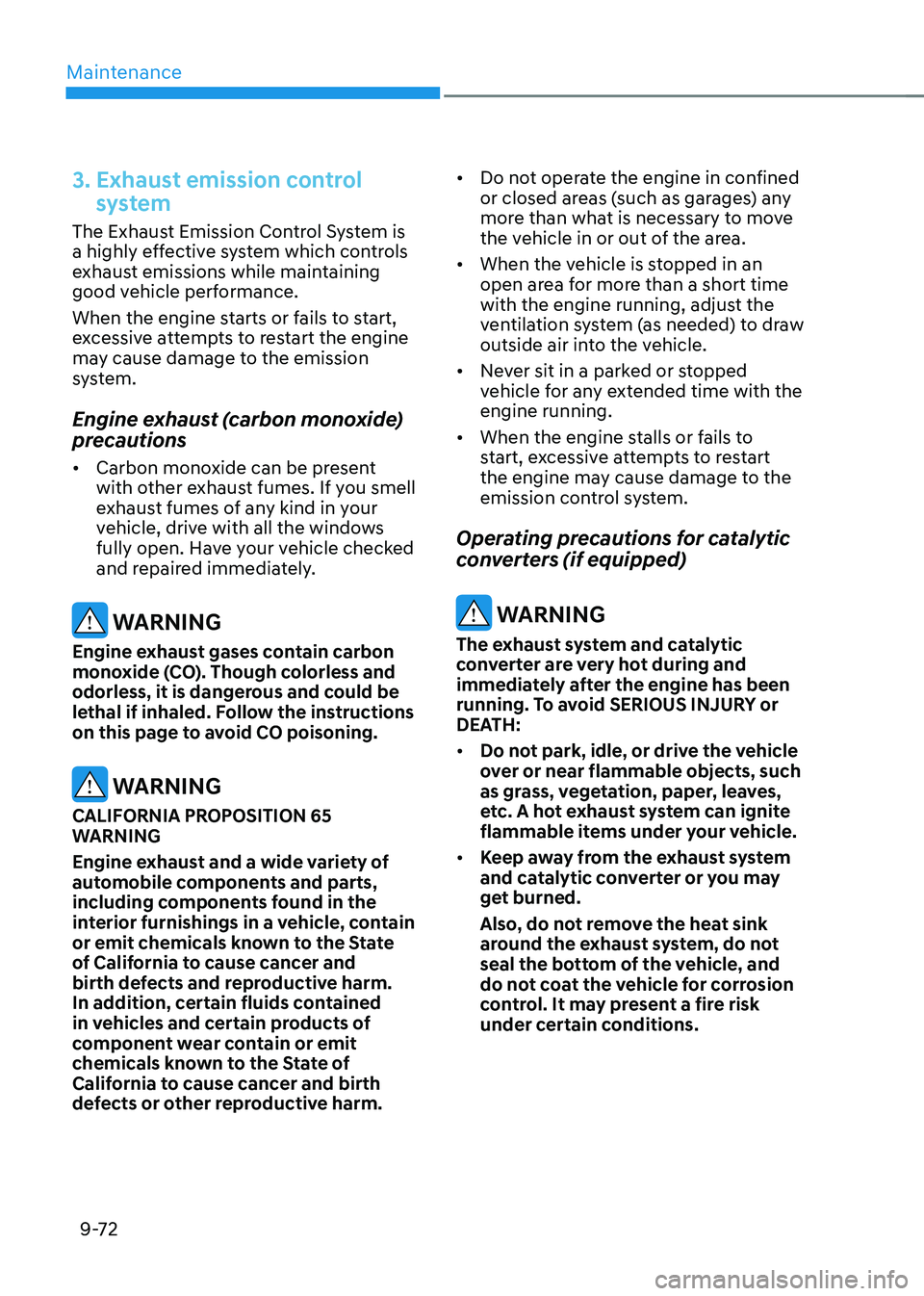 HYUNDAI TUCSON 2022 Owners Manual Maintenance
9-72
3. Exhaust emission control
system
The Exhaust Emission Control System is
a highly effective system which controls
exhaust emissions while maintaining
good vehicle performance.
Wh HYUNDAI TUCSON 2022 Owners Manual Maintenance
9-72
3. Exhaust emission control
system
The Exhaust Emission Control System is
a highly effective system which controls
exhaust emissions while maintaining
good vehicle performance.
Wh