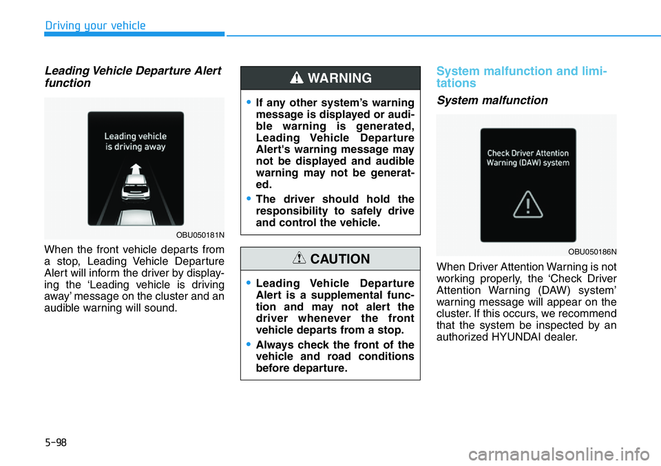 HYUNDAI VELOSTER N 2022 Owners Manual 5-98
Driving your vehicle
Leading Vehicle Departure Alert
function
When the front vehicle departs from
a stop, Leading Vehicle Departure
Alert will inform the driver by display-
ing the ‘Leading veh HYUNDAI VELOSTER N 2022 Owners Manual 5-98
Driving your vehicle
Leading Vehicle Departure Alert
function
When the front vehicle departs from
a stop, Leading Vehicle Departure
Alert will inform the driver by display-
ing the ‘Leading veh