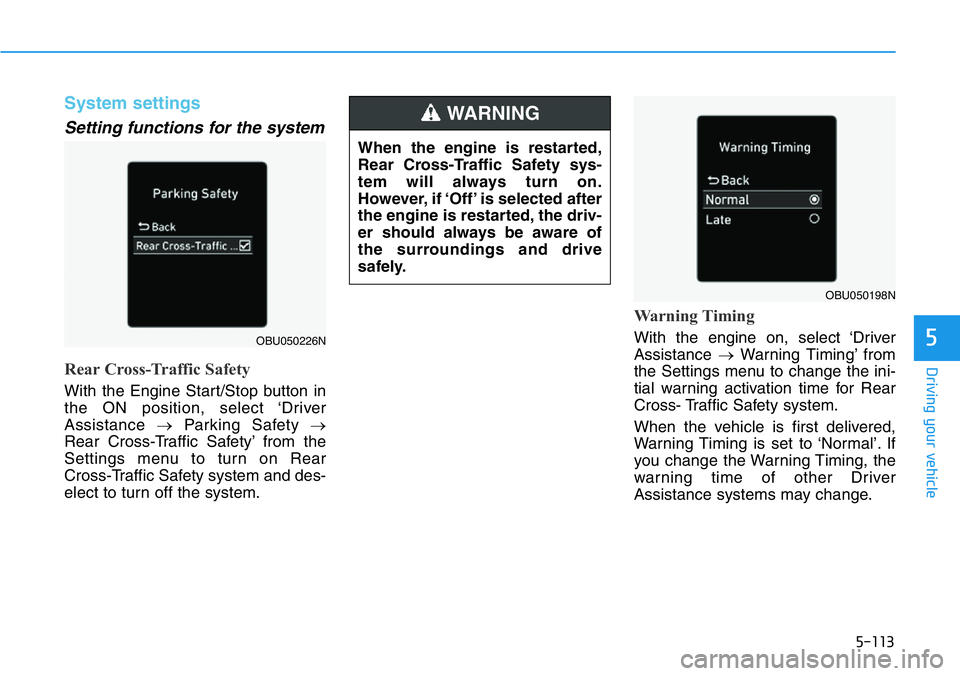HYUNDAI VELOSTER N 2022  Owners Manual 5-113
Driving your vehicle
5
System settings
Setting functions for the system
Rear Cross-Traffic Safety
With the Engine Start/Stop button in
the ON position, select ‘Driver
Assistance →Parking Saf