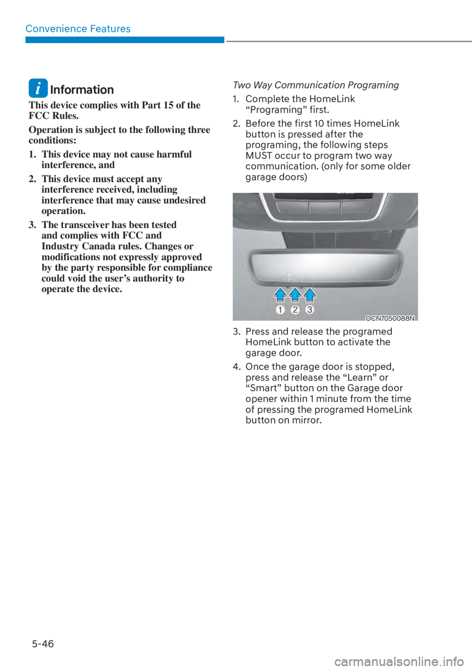HYUNDAI ELANTRA 2023  Owners Manual Convenience Features5-46
 Information
This device complies with Part 15 of the 
FCC Rules. 
Operation is subject to the following three 
conditions: 
1.  This device may not cause harmful  interferenc