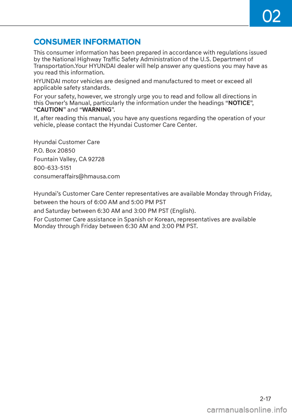 HYUNDAI ELANTRA 2023  Owners Manual 02
2-17
CONSUMER INFORMATION
This consumer information has been prepared in accordance with regulations issued 
by the National Highway Traffic Safety Administration of the U.S. Department of 
Transpo