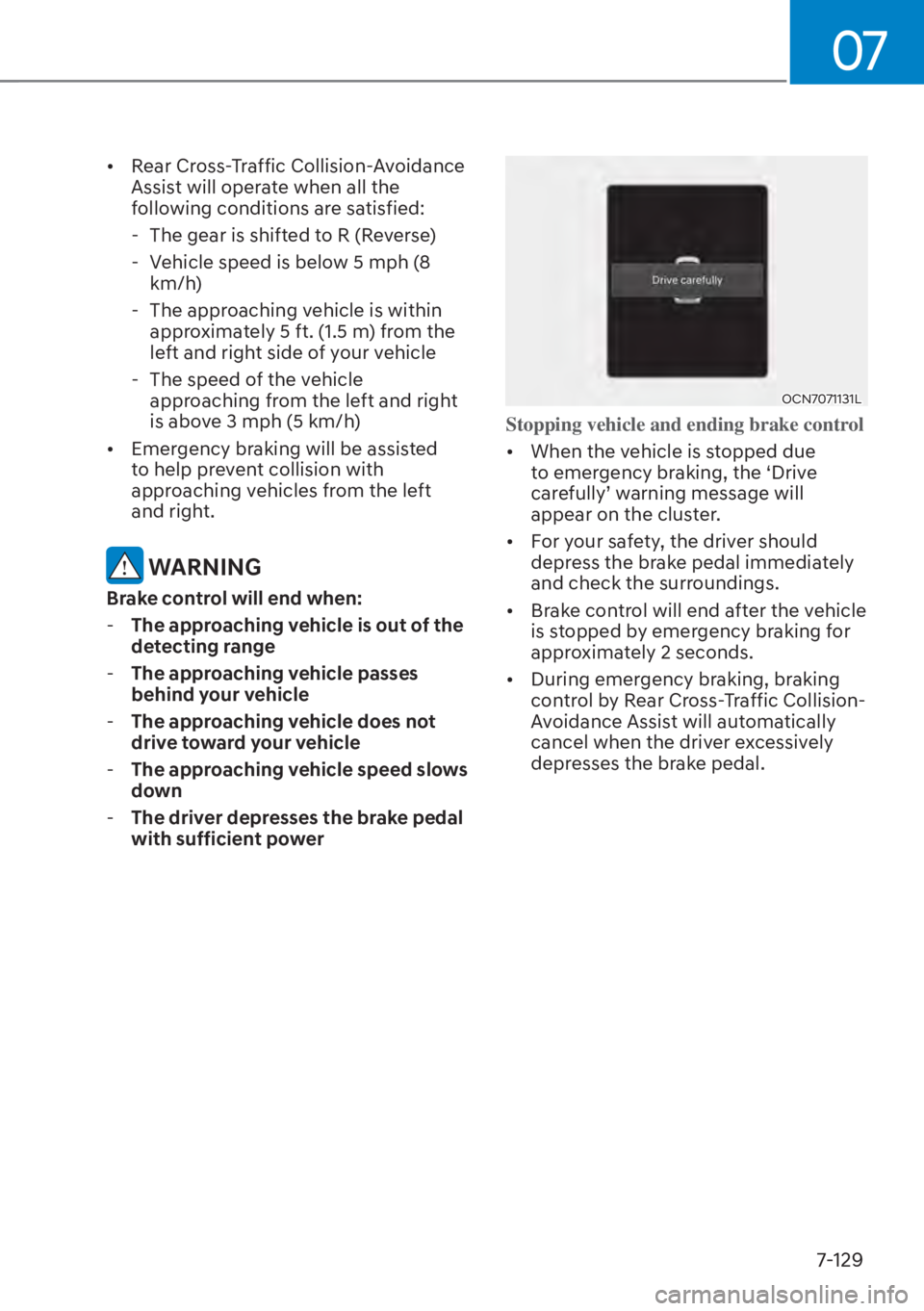 HYUNDAI ELANTRA 2023  Owners Manual 07
7-129
[�Rear Cross-Traffic Collision-Avoidance 
Assist will operate when all the 
following conditions are satisfied:
 - The gear is shifted to R (Reverse)
 - Vehicle speed is below 5 mph (8  km/