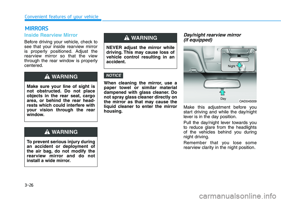 HYUNDAI ELANTRA SPORT 2018  Owners Manual 3-26
Convenient features of your vehicle
Inside Rearview Mirror
Before driving your vehicle, check to 
see that your inside rearview mirror
is properly positioned. Adjust the
rearview mirror so that t