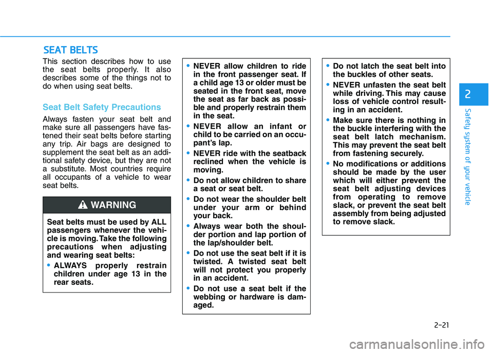 HYUNDAI ELANTRA SPORT 2018 Owners Manual 2-21
Safety system of your vehicle
2
This section describes how to use
the seat belts properly. It also
describes some of the things not to
do when using seat belts.
Seat Belt Safety Precautions
Alwa HYUNDAI ELANTRA SPORT 2018 Owners Manual 2-21
Safety system of your vehicle
2
This section describes how to use
the seat belts properly. It also
describes some of the things not to
do when using seat belts.
Seat Belt Safety Precautions
Alwa