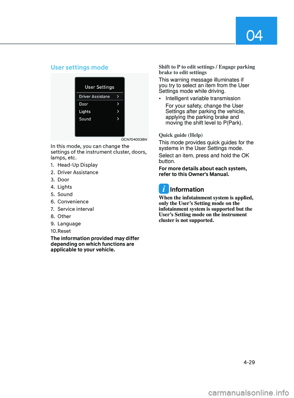 HYUNDAI ELANTRA SEL 2021  Owners Manual 04
4-29
User settings mode
OCN7040038N
In this mode, you can change the 
settings of the instrument cluster, doors, 
lamps, etc.
1.
 Head-Up Displa
y
2.
 Driver Assis

tance
3.
 Door
4.
 Lights
5.
 So