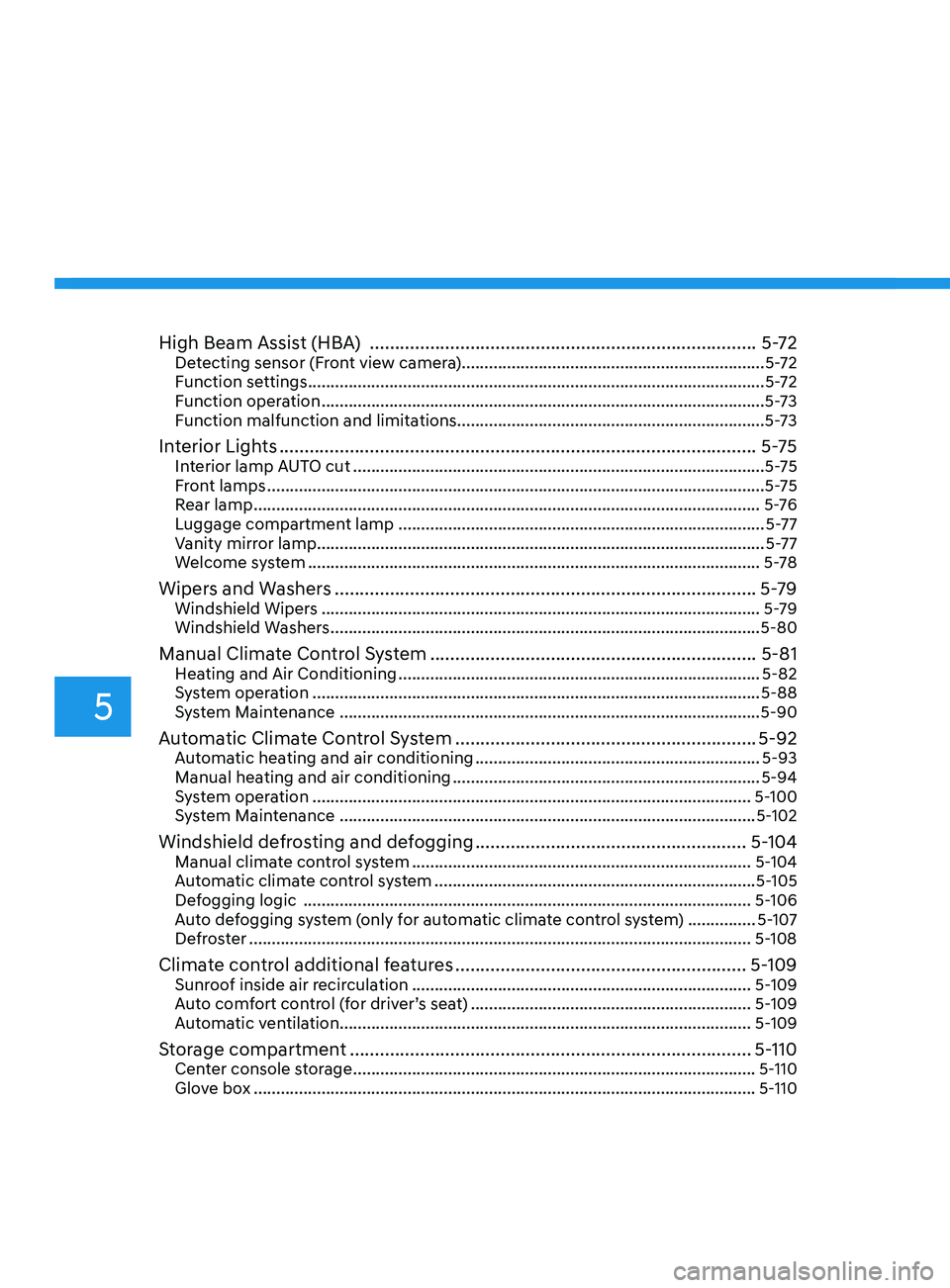 HYUNDAI ELANTRA SEL 2021  Owners Manual 5
High Beam Assist (HBA)  ........................................................................\
.....5-72Detecting sensor (Front view camera) ......................................................