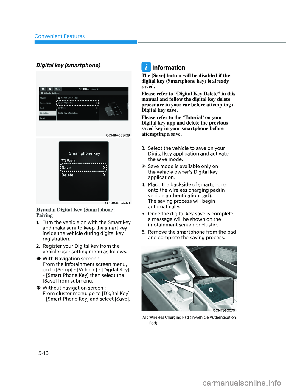 HYUNDAI ELANTRA SEL 2021  Owners Manual Convenient Features
5-16
Digital key (smartphone)
ODN8A059129
ODN8A059240
Hyundai Digital Key (Smartphone) 
Pairing
1.
 Turn the v
ehicle on with the Smart key 
and make sure to keep the smart key 
in