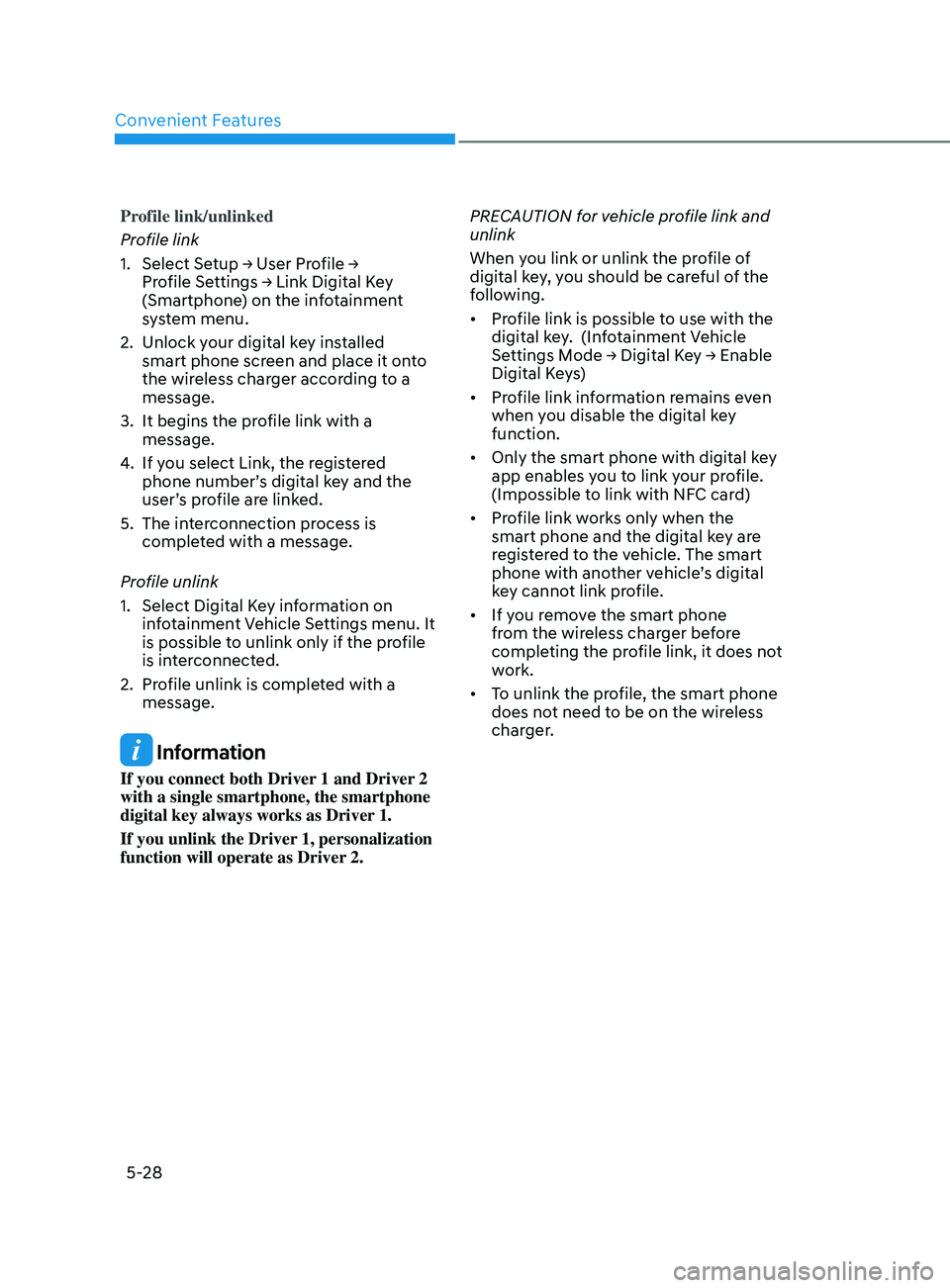 HYUNDAI ELANTRA SEL 2021  Owners Manual Convenient Features
5-28
Profile link/unlinked
Profile link
1.
		
Select
	Se
 tup
	→	U
 ser
	Pr
 ofile
	→	Pro

file
	Se
 ttings
	→	Link	Digital	K
 ey
	(Smartphone

) on the infotainment 
system 