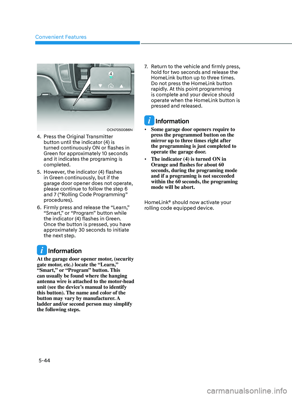 HYUNDAI ELANTRA SEL 2021  Owners Manual Convenient Features
5-44
OCN7050086N
4. Press the Original Transmitter 
button until the indicator (4) is 
turned continuously ON or flashes in 
Green for approximately 10 seconds 
and it indicates th
