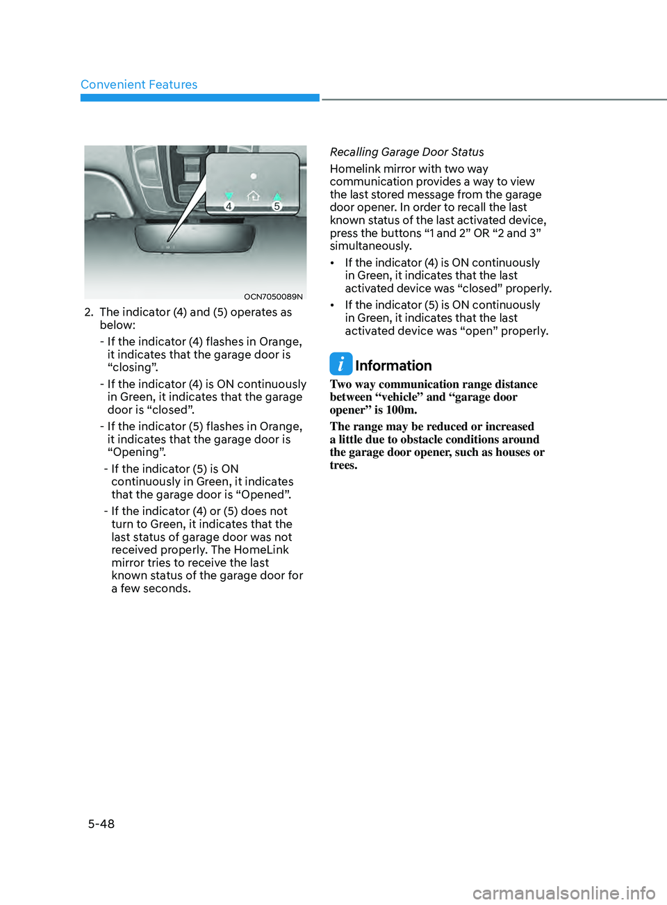 HYUNDAI ELANTRA SEL 2021  Owners Manual Convenient Features
5-48
OCN7050089N
2. The indicator (4) and (5) operates as 
below:
 -  If the indicat

or (4) flashes in Orange, 
it indicates that the garage door is 
“closing”.
 -  If the ind