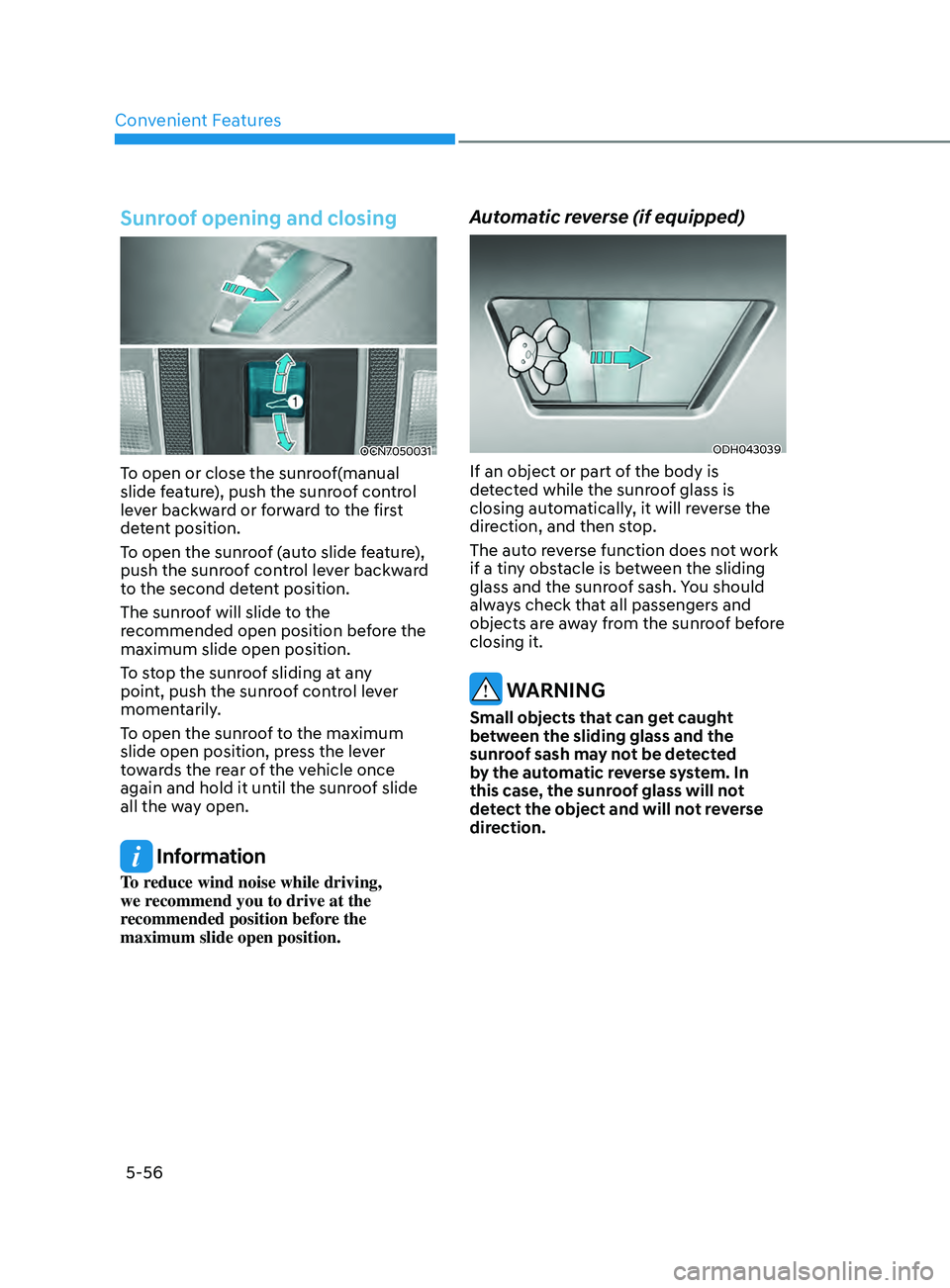 HYUNDAI ELANTRA SEL 2021  Owners Manual Convenient Features
5-56
Sunroof opening and closing
OCN7050031
To open or close the sunroof(manual 
slide feature), push the sunroof control 
lever backward or forward to the first 
detent position.
